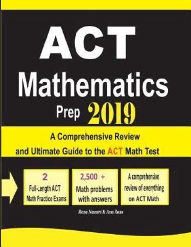 ACT Mathematics Prep 2019:  A Comprehensive Review and Ultimate Guide to the ACT Math Test