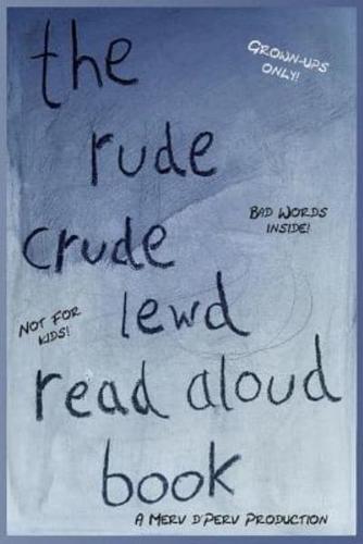 The Rude, Crude, Lewd, Read Aloud Book