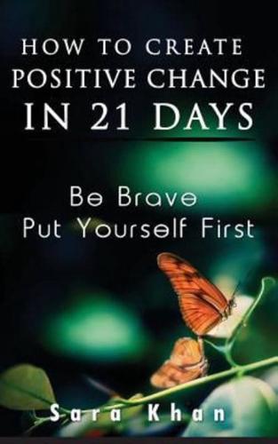 How To Create Positive Change in 21 Days