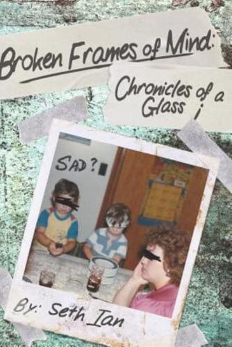 Broken Frames of Mind: Chronicles of a Glass i