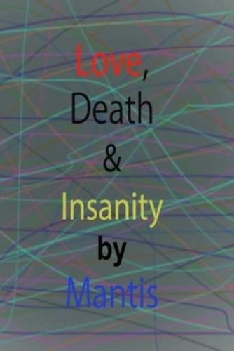 Love, Death and Insanity