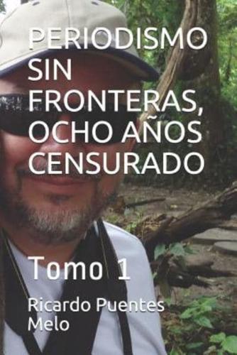 Periodismo Sin Fronteras, Ocho Años Censurado