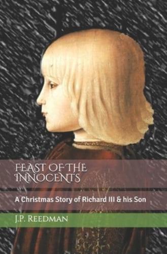 FEAST OF THE INNOCENTS: A Christmas Story of Richard III & his Son