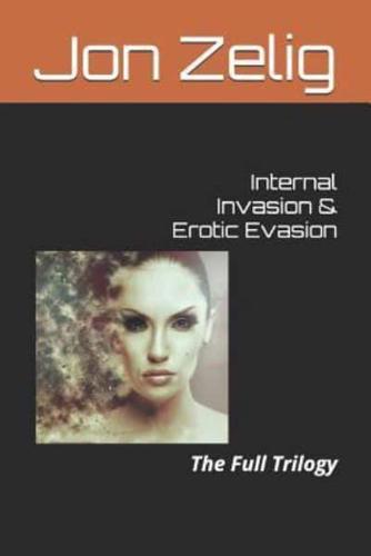 Internal Invasion & Erotic Evasion: The Full Trilogy