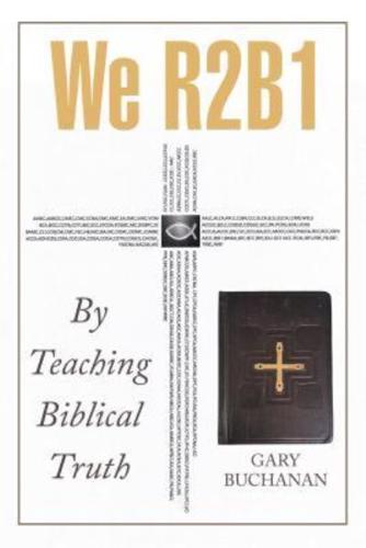 We R2b1: By Teaching Biblical Truth