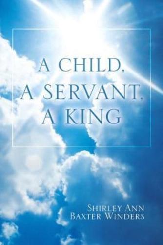 A Child, a Servant, a King