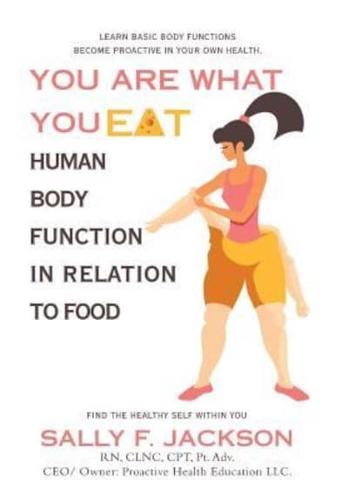 You Are What You Eat: Human Body Function in Relation to Food
