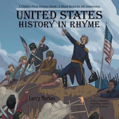 United States History in Rhyme: A Child's First History Book: a Must Read for All Americans