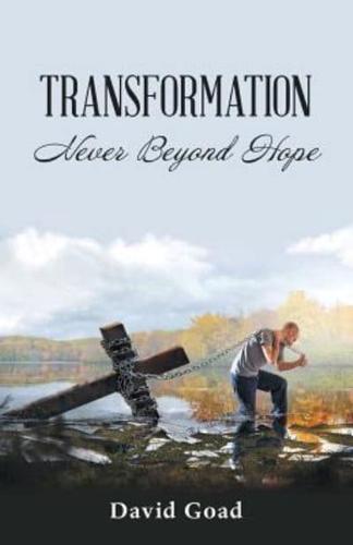 Transformation: Never Beyond Hope