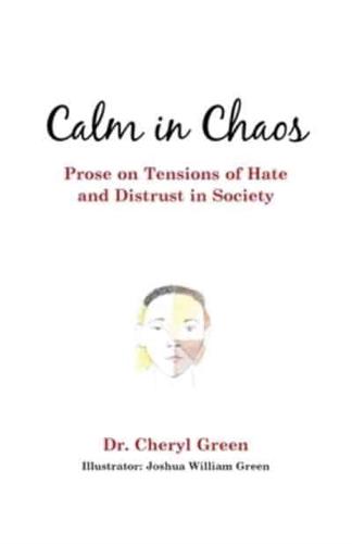 Calm in Chaos: Prose on Tensions of Hate and Distrust in Society