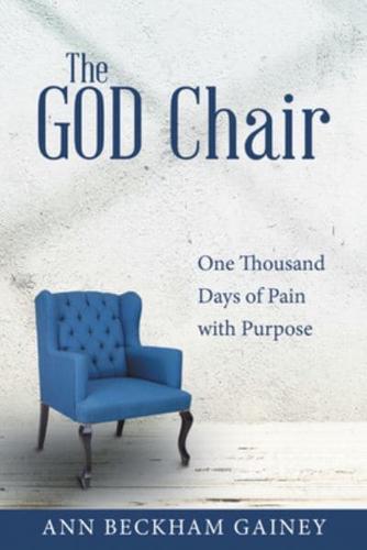 The God Chair: One Thousand Days of Pain with Purpose