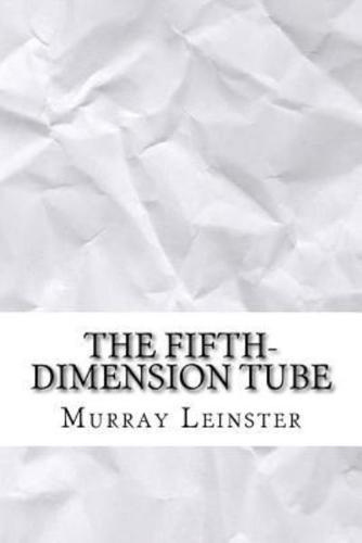 The Fifth-Dimension Tube