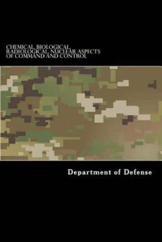 Chemical, Biological, Radiological, Nuclear Aspects of Command and Control