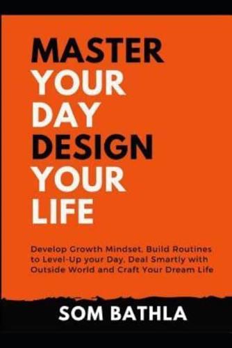 Master Your Day Design Your Life