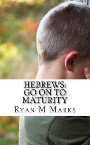 Hebrews: Go on to Maturity
