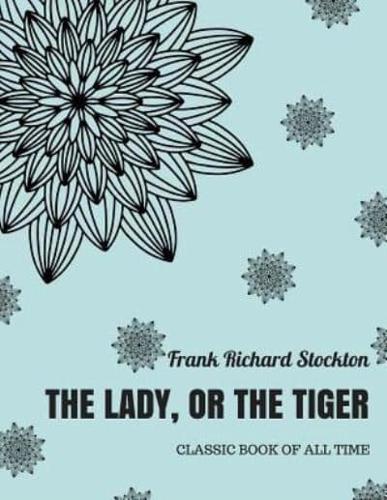The Lady, or the Tiger ?