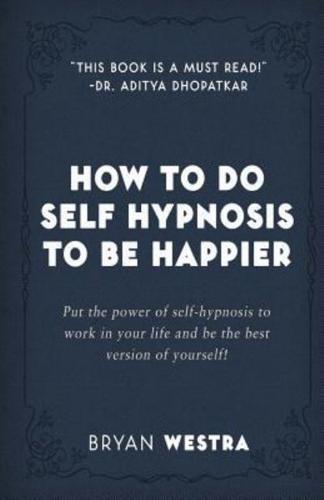 How to Do Self Hypnosis to Be Happier