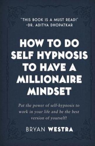 How to Do Self Hypnosis to Have a Millionaire Mindset