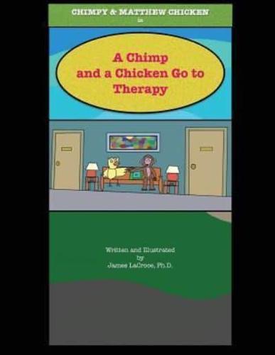 A Chimp and a Chicken Go to Therapy