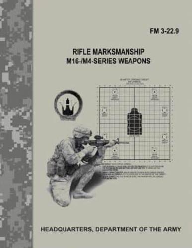 Rifle Marksmanship M16-/M4-Series Weapons (FM 3-22.9)
