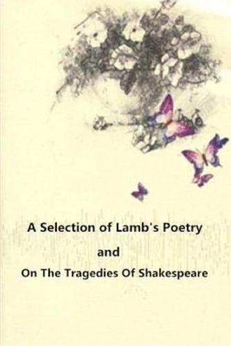 A Selection of Lamb's Poetry and On The Tragedies Of Shakespeare