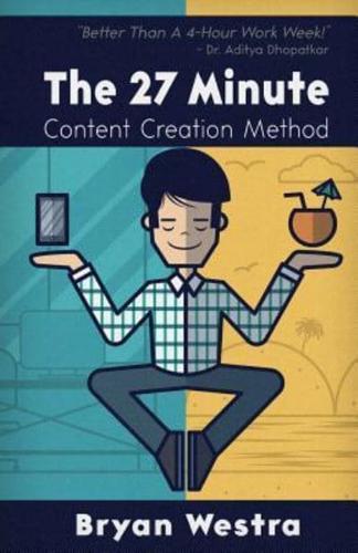 The 27 Minute Content Creation Method