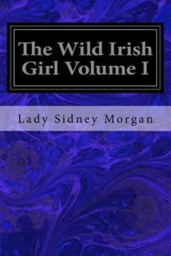 The Wild Irish Girl Volume I