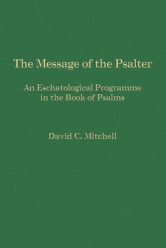 The Message of the Psalter: An Eschatological Programme in the Book of Psalms