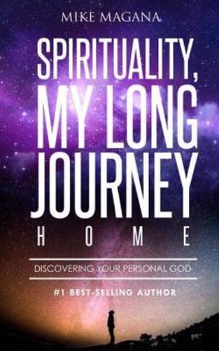 Spirituality, My Long Journey Home