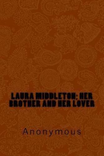 Laura Middleton; Her Brother and Her Lover