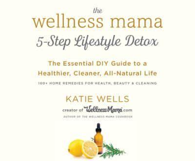 The Wellness Mama's 5-Step Lifestyle Detox