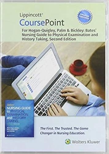 Lippincott CoursePoint Enhanced for Hogan-Quigley, Palm & Bickley: Bates' Nursing Guide to Physical Examination and History Taking