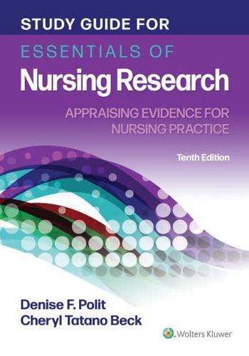 Study Guide for Essentials of Nursing Research, Appraising Evidence for Nursing Practice, Tenth Edition