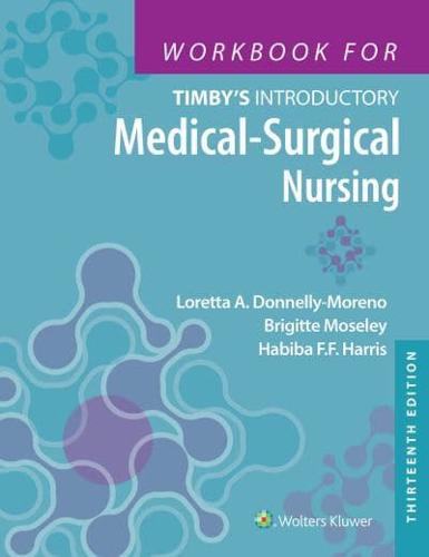 Workbook for Timby's Introductory Medical-Surgical Nursing, Thirteenth Edition, Loretta A. Donnelly-Moreno, Brigitte Moseley