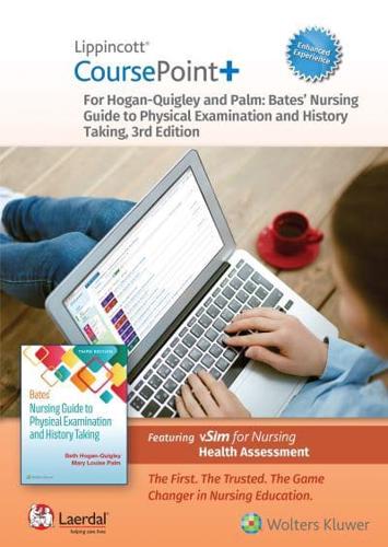 Lippincott CoursePoint+ Enhanced for Hogan-Quigley & Palm: Bates' Nursing Guide to Physical Examination and History Taking