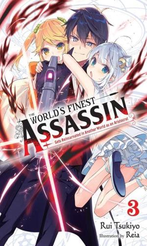 The World's Finest Assassin Gets Reincarnated in Another World as an Aristocrat. Volume 4