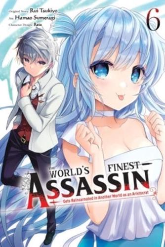 The World's Finest Assassin Gets Reincarnated in Another World as an Aristocrat, Vol. 6 (Manga)