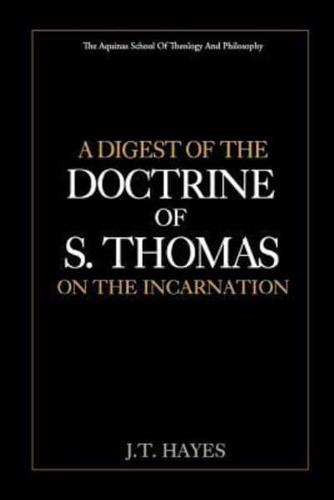 A Digest of the Doctrine of S. Thomas on the Incarnation