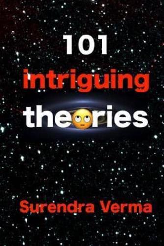 101 Intriguing Theories