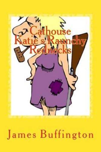 Cathouse Katie's Raunchy Rednecks