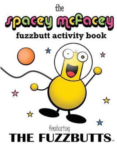 The Spacey McFacey Fuzzbutt Activity Book