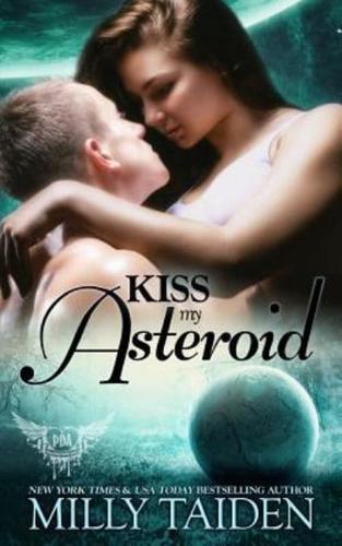 Kiss My Asteroid