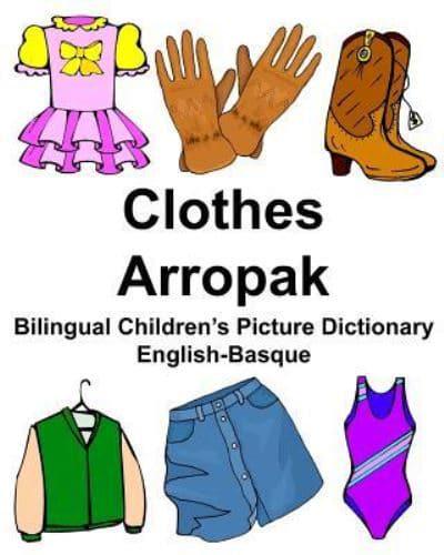 English-Basque Clothes/Arropak Bilingual Children's Picture Dictionary Umeentzako Irudietako Hiztegi Elebiduna