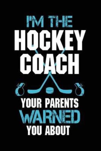 I'm the Hockey Coach Your Parents Warned You About