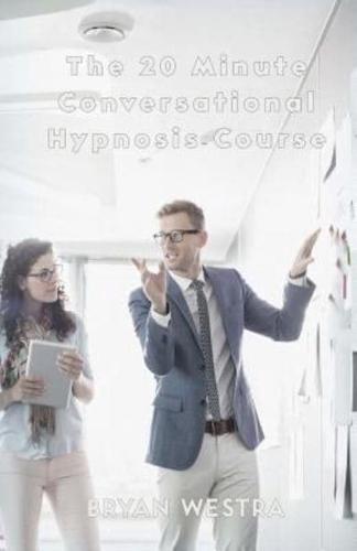The 20 Minute Conversational Hypnosis Course