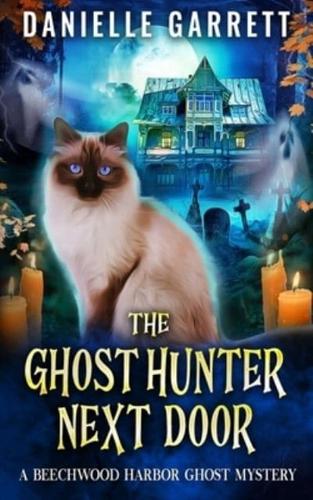 The Ghost Hunter Next Door: A Beechwood Harbor Ghost Mystery