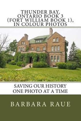 Thunder Bay, Ontario Book 3 (Fort William Book 1), in Colour Photos