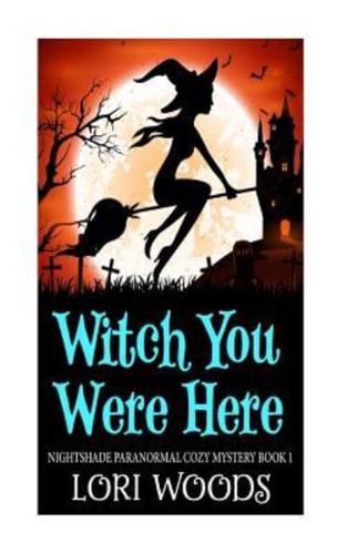 Witch You Were Here