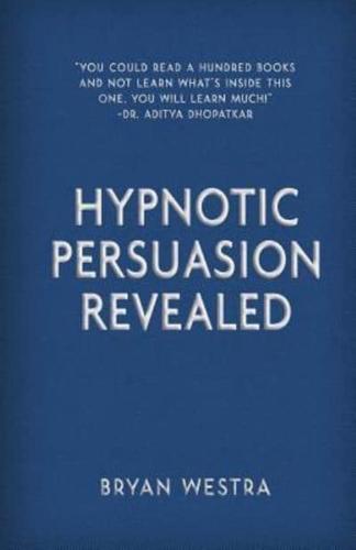 Hypnotic Persuasion Revealed