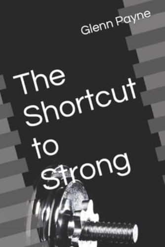 The Shortcut to Strong